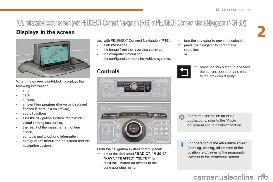 PEUGEOT 5008 2014 Owners Manual 2
Multifunction screens51
When the screen is unfolded, it displays the following information: - time, - date, - altitude, - ambient temperature (the value displayed flashes if there PEUGEOT 5008 2014 Owners Manual 2
Multifunction screens51
When the screen is unfolded, it displays the following information: - time, - date, - altitude, - ambient temperature (the value displayed flashes if there