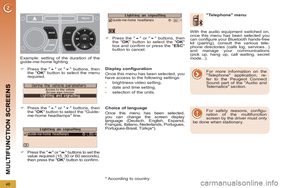PEUGEOT 5008 2012  Owners Manual M
U
48
   
Display conﬁ guration 
  Once this menu has been selected, you 
have access to the following settings: 
   
 
-  brightness-video setting, 
   
-   date and time setting, 
   
-   selecti