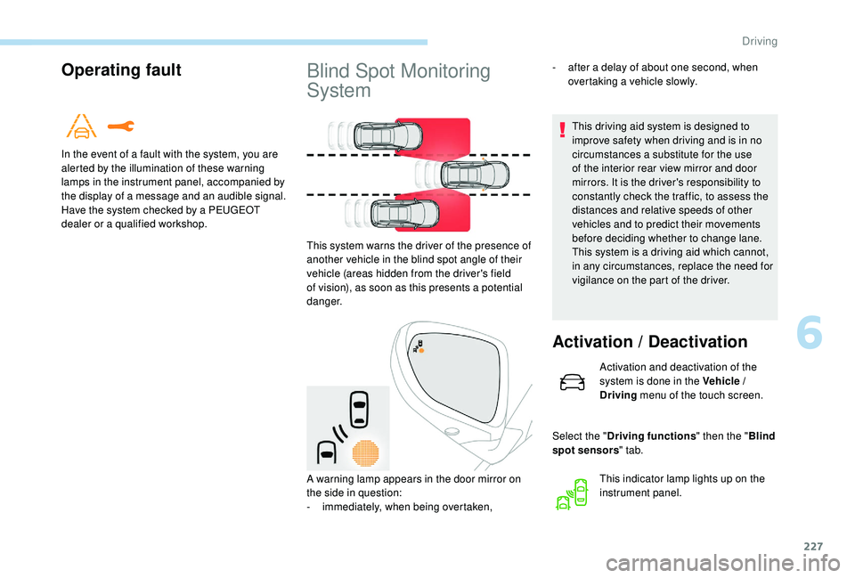 PEUGEOT 5008 2017 Owners Manual 227
Operating fault
In the event of a fault with the system, you are
alerted by the illumination of these warning
lamps in the instrument panel, accompanied by
the display of a message and an audib PEUGEOT 5008 2017 Owners Manual 227
Operating fault
In the event of a fault with the system, you are
alerted by the illumination of these warning
lamps in the instrument panel, accompanied by
the display of a message and an audib