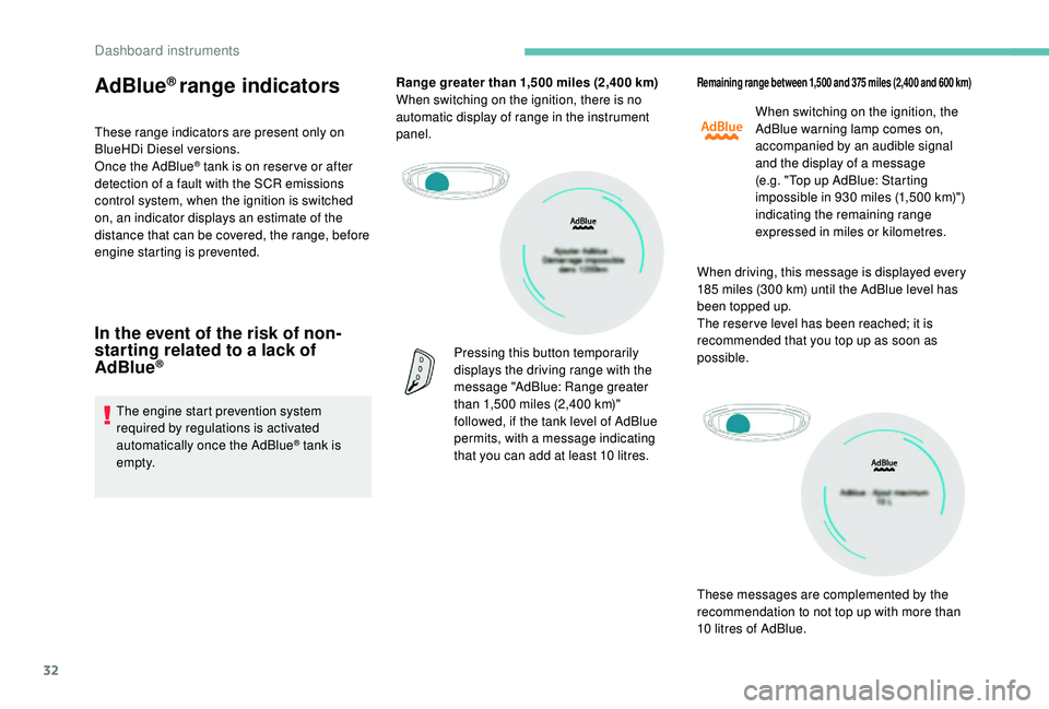 PEUGEOT 5008 2017 Owners Manual 32
AdBlue® range indicators
These range indicators are present only on
BlueHDi Diesel versions.
Once the AdBlue
® tank is on reser ve or after
detection of a fault with the SCR emissions
control PEUGEOT 5008 2017 Owners Manual 32
AdBlue® range indicators
These range indicators are present only on
BlueHDi Diesel versions.
Once the AdBlue
® tank is on reser ve or after
detection of a fault with the SCR emissions
control