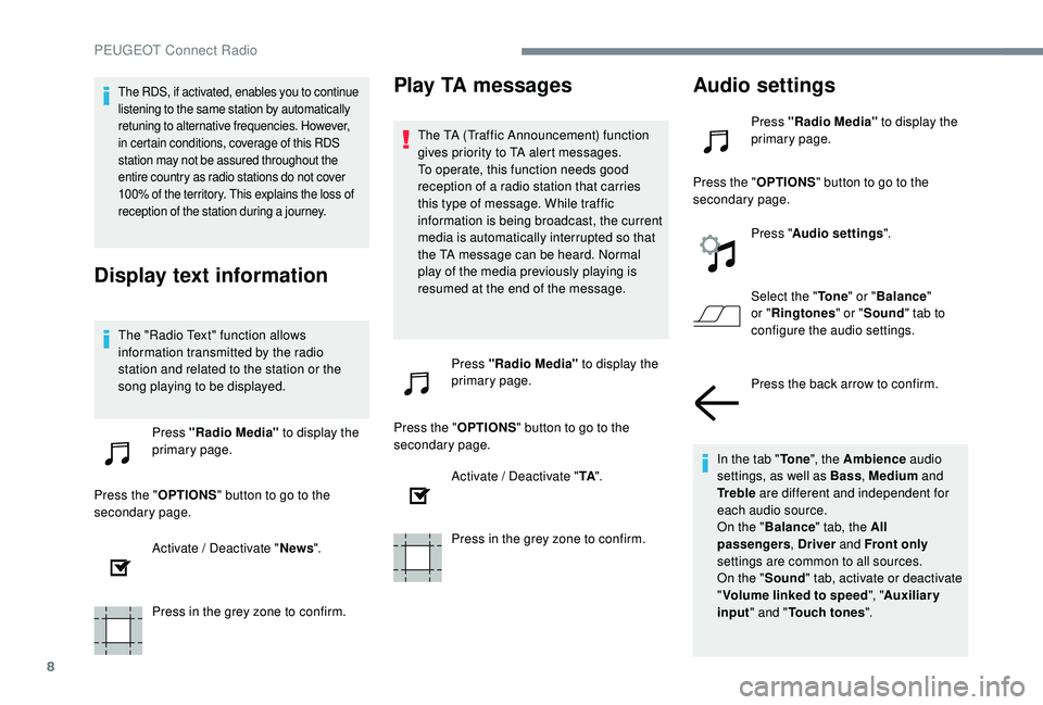 PEUGEOT 5008 2017 Owners Manual 8
The RDS, if activated, enables you to continue
listening to the same station by automatically
retuning to alternative frequencies. However,
in certain conditions, coverage of this RDS
station ma PEUGEOT 5008 2017 Owners Manual 8
The RDS, if activated, enables you to continue
listening to the same station by automatically
retuning to alternative frequencies. However,
in certain conditions, coverage of this RDS
station ma
