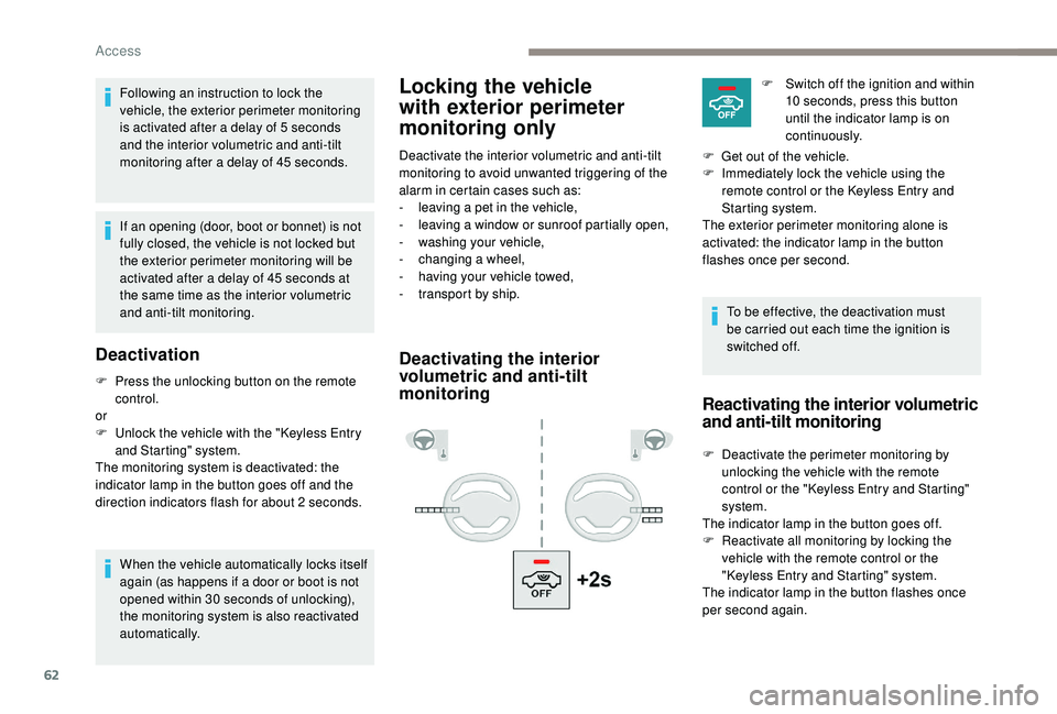 PEUGEOT 5008 2017 Owners Manual 62
Locking the vehicle
with exterior perimeter
monitoring onlyFollowing an instruction to lock the
vehicle, the exterior perimeter monitoring
is activated after a delay of 5 seconds
and the inte PEUGEOT 5008 2017 Owners Manual 62
Locking the vehicle
with exterior perimeter
monitoring onlyFollowing an instruction to lock the
vehicle, the exterior perimeter monitoring
is activated after a delay of 5 seconds
and the inte