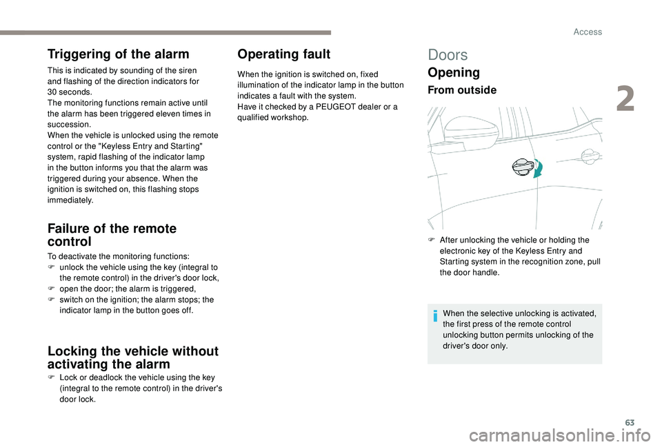 PEUGEOT 5008 2017 Owners Manual 63
Triggering of the alarm
This is indicated by sounding of the siren
and flashing of the direction indicators for
30
seconds.
The monitoring functions remain active until
the alarm has been trig PEUGEOT 5008 2017 Owners Manual 63
Triggering of the alarm
This is indicated by sounding of the siren
and flashing of the direction indicators for
30
seconds.
The monitoring functions remain active until
the alarm has been trig