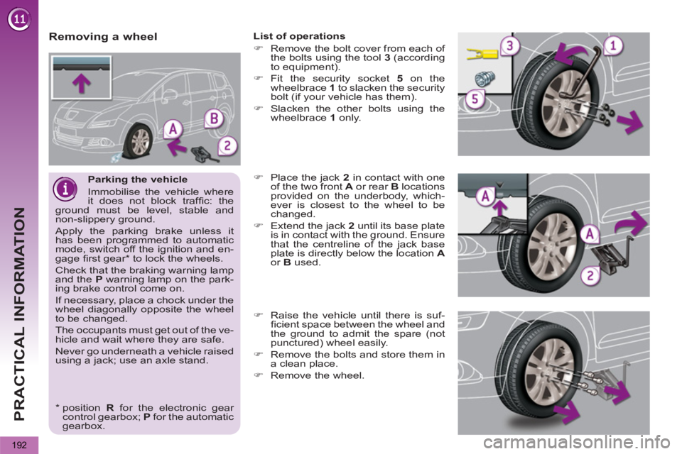PEUGEOT 5008 2011 Owners Manual PRACTICAL INFORMATION
192
Parking the vehicle
Immobilise the vehicle where
it does not block traffi c: the
ground must be level, stable and
non-slippery ground.
Apply the parking brake PEUGEOT 5008 2011 Owners Manual PRACTICAL INFORMATION
192
Parking the vehicle
Immobilise the vehicle where
it does not block traffi c: the
ground must be level, stable and
non-slippery ground.
Apply the parking brake