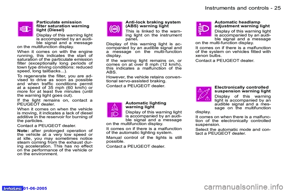 PEUGEOT 607 2005  Owners Manual �2�4 �-�I�n�s�t�r�u�m�e�n�t�s� �a�n�d� �c�o�n�t�r�o�l�s
�0�1�-�0�6�-�2�0�0�5
�2�5
�-�I�n�s�t�r�u�m�e�n�t�s� �a�n�d� �c�o�n�t�r�o�l�s
�0�1�-�0�6�-�2�0�0�5
�P�a�r�t�i�c�u�l�a�t�e� �e�m�i�s�s�i�o�n�  
�i