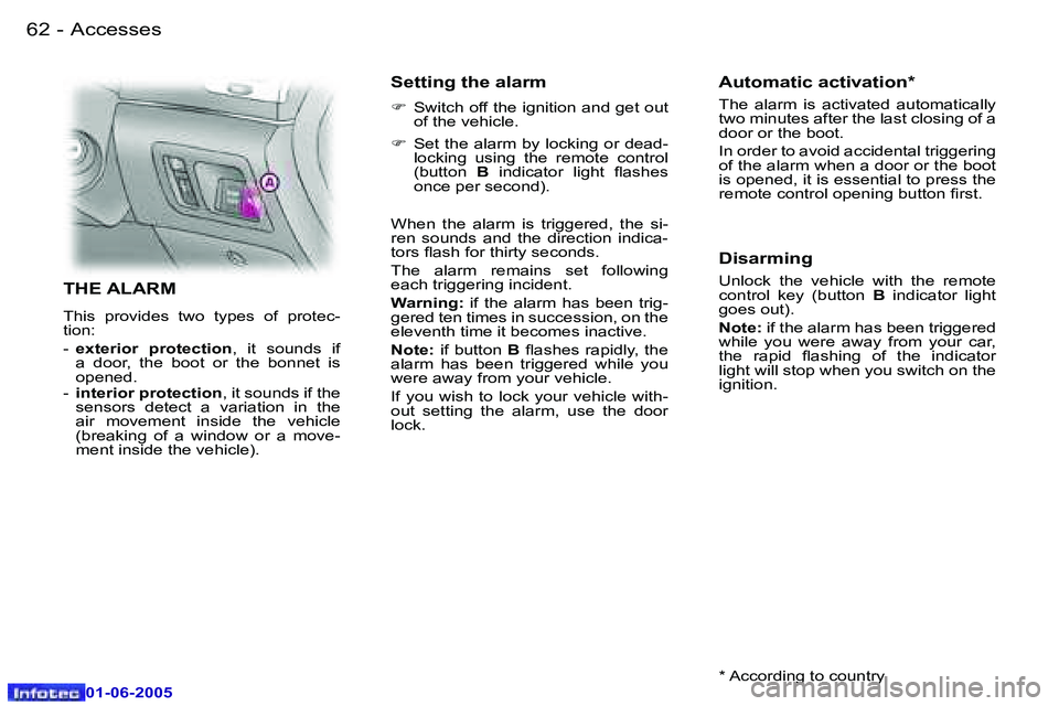 PEUGEOT 607 2005  Owners Manual �6�2 �-�A�c�c�e�s�s�e�s
�0�1�-�0�6�-�2�0�0�5
�6�3
�-�A�c�c�e�s�s�e�s
�0�1�-�0�6�-�2�0�0�5
�T�H�E� �A�L�A�R�M
�T�h�i�s�  �p�r�o�v�i�d�e�s�  �t�w�o�  �t�y�p�e�s�  �o�f�  �p�r�o�t�e�c�- 
�t�i�o�n�: 
�-� 