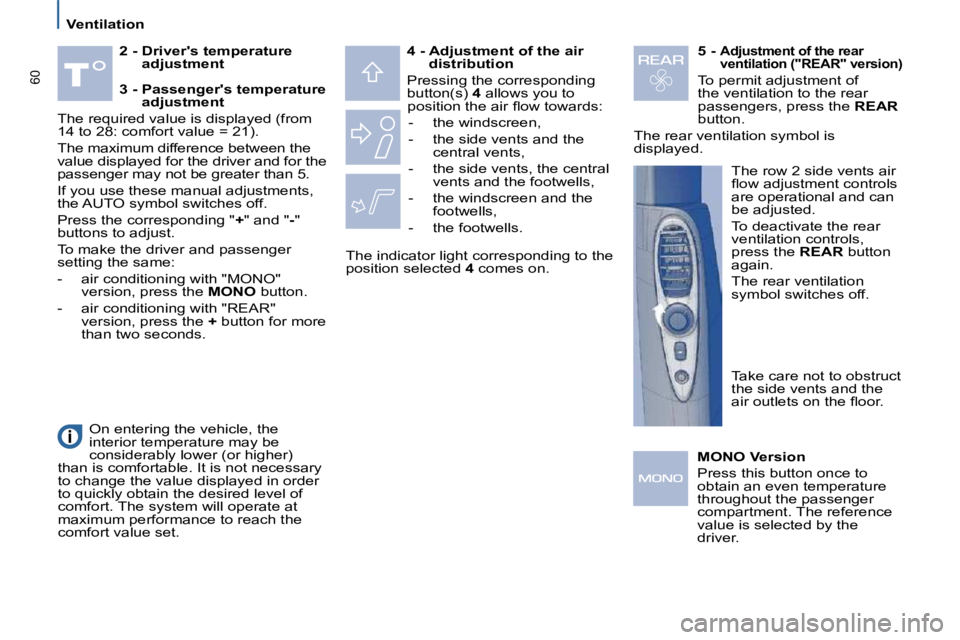 PEUGEOT 807 2009  Owners Manual �6�0
   Ventilation   
  
2 -  Drivers temperature 
adjustment      
4 -  Adjustment of the air 
distribution   
� �P�r�e�s�s�i�n�g� �t�h�e� �c�o�r�r�e�s�p�o�n�d�i�n�g�  
�b�u�t�t�o�n�(�s�)� �  4  al
