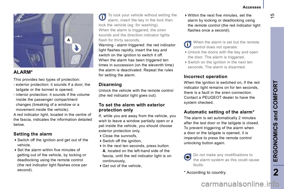 PEUGEOT 807 2006  Owners Manual �A
�A�L�A�R�M�* 
�T�h�i�s� �p�r�o�v�i�d�e�s� �t�w�o� �t�y�p�e�s� �o�f� �p�r�o�t�e�c�t�i�o�n�: 
�-� �e�x�t�e�r�i�o�r� �p�r�o�t�e�c�t�i�o�n�:� �i�t� �s�o�u�n�d�s� �i�f� �a� �d�o�o�r�,� �t�h�e�  �t�a�i�l