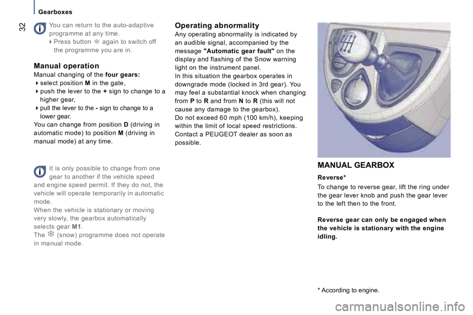PEUGEOT 807 2006  Owners Manual �G�e�a�r�b�o�x�e�s
�I�t� �i�s� �o�n�l�y� �p�o�s�s�i�b�l�e� �t�o� �c�h�a�n�g�e� �f�r�o�m� �o�n�e�  
�g�e�a�r� �t�o� �a�n�o�t�h�e�r� �i�f� �t�h�e� �v�e�h�i�c�l�e� �s�p�e�e�d� 
�a�n�d� �e�n�g�i�n�e� �s�p