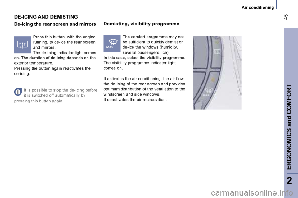 PEUGEOT 807 2006  Owners Manual �A�i�r� �c�o�n�d�i�t�i�o�n�i�n�g
�4�5
�E�R�G�O�N�O�M�I�C�S� �a�n�d� �C�O�M�F�O�R�T
�2
�D�e�m�i�s�t�i�n�g�,� �v�i�s�i�b�i�l�i�t�y� �p�r�o�g�r�a�m�m�e
�D�e�-�i�c�i�n�g� �t�h�e� �r�e�a�r� �s�c�r�e�e�n� �