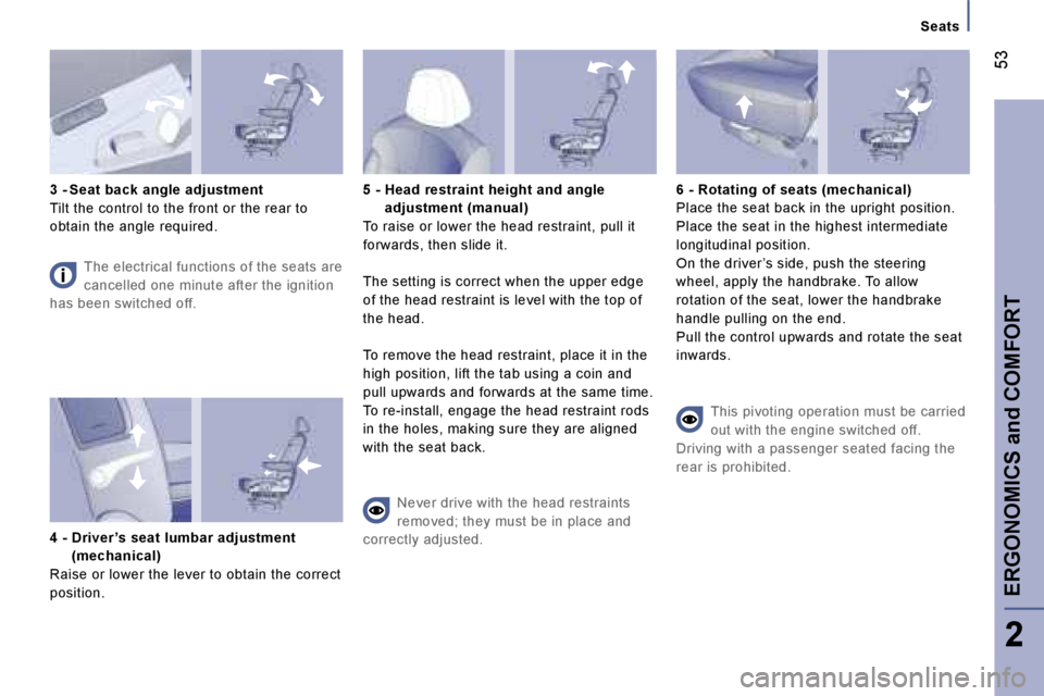 PEUGEOT 807 2006  Owners Manual �S�e�a�t�s
�3� �-� �S�e�a�t� �b�a�c�k� �a�n�g�l�e� �a�d�j�u�s�t�m�e�n�t 
�T�i�l�t� �t�h�e� �c�o�n�t�r�o�l� �t�o� �t�h�e� �f�r�o�n�t� �o�r� �t�h�e� �r�e�a�r� �t�o� 
�o�b�t�a�i�n� �t�h�e� �a�n�g�l�e� �r