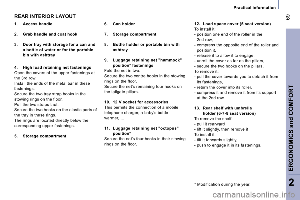 PEUGEOT 807 2006  Owners Manual �P�r�a�c�t�i�c�a�l� �i�n�f�o�r�m�a�t�i�o�n
�R�E�A�R� �I�N�T�E�R�I�O�R� �L�A�Y�O�U�T �6�.�  �C�a�n� �h�o�l�d�e�r 
�7�.�  �S�t�o�r�a�g�e� �c�o�m�p�a�r�t�m�e�n�t
�8�.�  �B�o�t�t�l�e� �h�o�l�d�e�r� �o�r� 