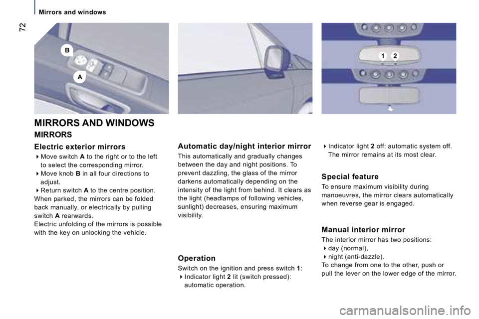 PEUGEOT 807 2006  Owners Manual �A
�B�1�2
�M�i�r�r�o�r�s� �a�n�d� �w�i�n�d�o�w�s
�M�a�n�u�a�l� �i�n�t�e�r�i�o�r� �m�i�r�r�o�r
�T�h�e� �i�n�t�e�r�i�o�r� �m�i�r�r�o�r� �h�a�s� �t�w�o� �p�o�s�i�t�i�o�n�s�: ��d�a�y� �(�n�o�r�m�a�l�)�