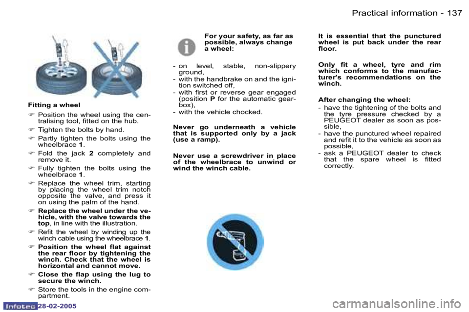 PEUGEOT 807 2005  Owners Manual �P�r�a�c�t�i�c�a�l� �i�n�f�o�r�m�a�t�i�o�n�1�3�6 �-
�2�8�-�0�2�-�2�0�0�5
�1�3�7�P�r�a�c�t�i�c�a�l� �i�n�f�o�r�m�a�t�i�o�n�-
�2�8�-�0�2�-�2�0�0�5
�F�o�r� �y�o�u�r� �s�a�f�e�t�y�,� �a�s� �f�a�r� �a�s�  