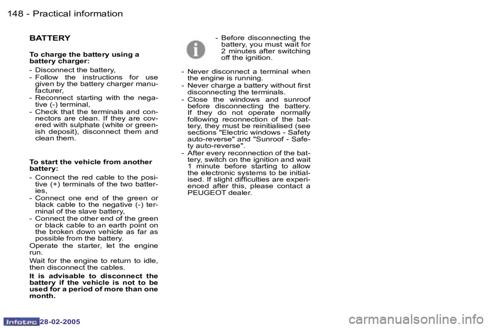 PEUGEOT 807 2005  Owners Manual �P�r�a�c�t�i�c�a�l� �i�n�f�o�r�m�a�t�i�o�n�1�4�8 �-
�2�8�-�0�2�-�2�0�0�5
�1�4�9�P�r�a�c�t�i�c�a�l� �i�n�f�o�r�m�a�t�i�o�n�-
�2�8�-�0�2�-�2�0�0�5
�B�A�T�T�E�R�Y
�T�o� �c�h�a�r�g�e� �t�h�e� �b�a�t�t�e�r