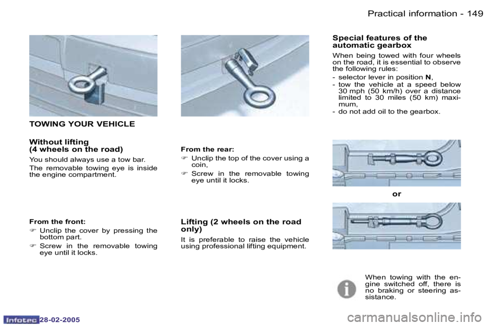 PEUGEOT 807 2005  Owners Manual �P�r�a�c�t�i�c�a�l� �i�n�f�o�r�m�a�t�i�o�n�1�4�8 �-
�2�8�-�0�2�-�2�0�0�5
�1�4�9�P�r�a�c�t�i�c�a�l� �i�n�f�o�r�m�a�t�i�o�n�-
�2�8�-�0�2�-�2�0�0�5
�T�O�W�I�N�G� �Y�O�U�R� �V�E�H�I�C�L�E
�W�i�t�h�o�u�t� 