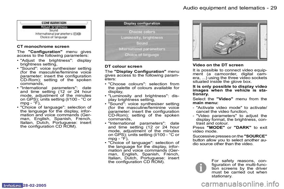 PEUGEOT 807 2005  Owners Manual �2�8 �-
�2�8�-�0�2�-�2�0�0�5
�2�9
�-
�2�8�-�0�2�-�2�0�0�5
�C�T� �m�o�n�o�c�h�r�o�m�e� �s�c�r�e�e�n 
�T�h�e�  �"�C�o�n�i�g�u�r�a�t�i�o�n�" �  �m�e�n�u�  �g�i�v�e�s� 
�a�c�c�e�s�s� �t�o� �t�h�e�