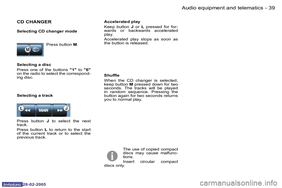 PEUGEOT 807 2005  Owners Manual �3�8 �-
�2�8�-�0�2�-�2�0�0�5
�3�9
�-
�2�8�-�0�2�-�2�0�0�5
�P�r�e�s�s� �b�u�t�t�o�n � �M�.
�C�D� �C�H�A�N�G�E�R
�S�e�l�e�c�t�i�n�g� �C�D� �c�h�a�n�g�e�r� �m�o�d�e
�T�h�e� �u�s�e� �o�f� �c�o�p�i�e�d� �c