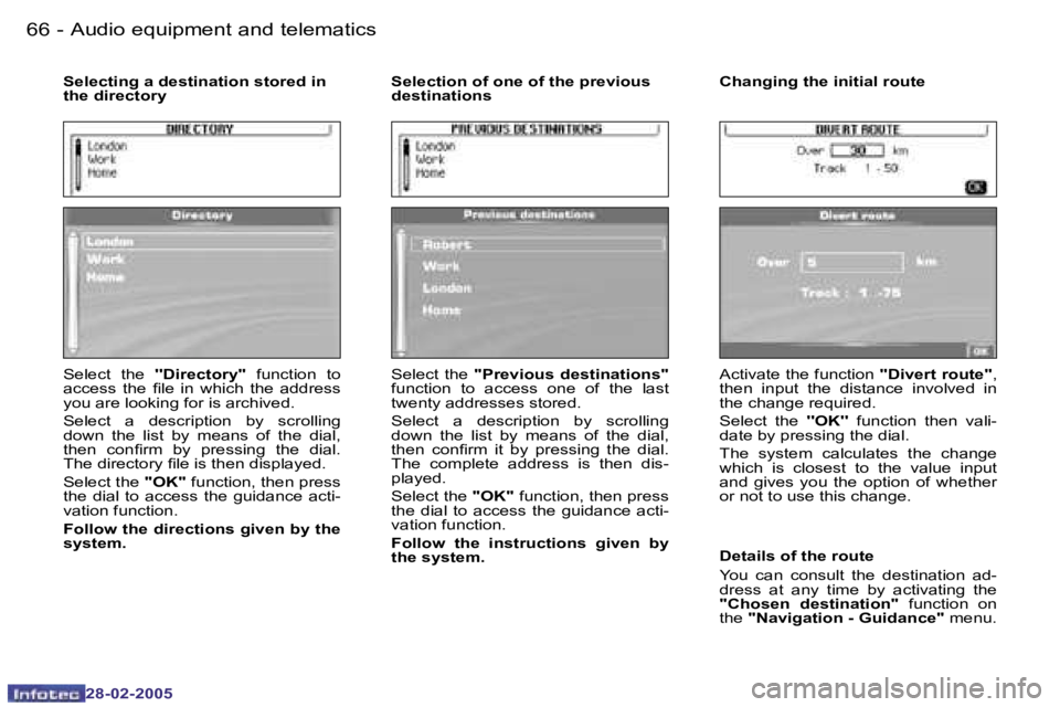 PEUGEOT 807 2005  Owners Manual �6�6 �-
�2�8�-�0�2�-�2�0�0�5
�6�7
�-
�2�8�-�0�2�-�2�0�0�5
�S�e�l�e�c�t�  �t�h�e�  �'�'�D�i�r�e�c�t�o�r�y�'�'�  �f�u�n�c�t�i�o�n�  �t�o� 
�a�c�c�e�s�s�  �t�h�e�  �i�l�e�  �i�n�  �w�h�i�