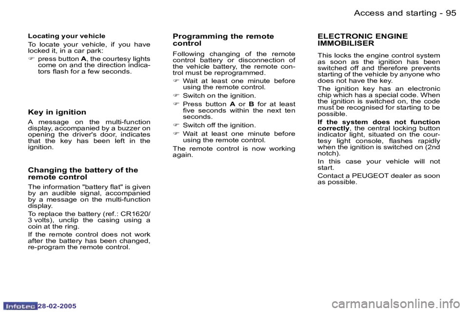 PEUGEOT 807 2005  Owners Manual �9�4 �-
�2�8�-�0�2�-�2�0�0�5
�9�5
�-
�2�8�-�0�2�-�2�0�0�5
�L�o�c�a�t�i�n�g� �y�o�u�r� �v�e�h�i�c�l�e 
�T�o�  �l�o�c�a�t�e�  �y�o�u�r�  �v�e�h�i�c�l�e�,�  �i�f�  �y�o�u�  �h�a�v�e�  
�l�o�c�k�e�d� �i�t