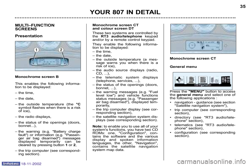 PEUGEOT 807 2002  Owners Manual Monochrome screen CT 
General menu 
Press  the "MENU" button  to  access
the  general menu and select one of
the following applications : 
• navigation � guidance (see section "Satellite navigation 