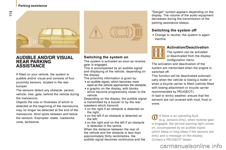 PEUGEOT 807 2007  Owners Manual �P�a�r�k�i�n�g� �a�s�s�i�s�t�a�n�c�e
�1�1�4
�"�D�a�n�g�e�r�"� �s�y�m�b�o�l� �a�p�p�e�a�r�s� �d�e�p�e�n�d�i�n�g� �o�n� �t�h�e� �d�i�s�p�l�a�y�.� �T�h�e� �v�o�l�u�m�e� �o�f� �t�h�e� �a�u�d�i�o� 