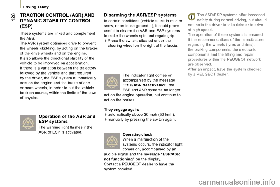PEUGEOT 807 2007  Owners Manual �T�R�A�C�T�I�O�N� �C�O�N�T�R�O�L� �(�A�S�R�)� �A�N�D� 
�D�Y�N�A�M�I�C� �S�T�A�B�I�L�I�T�Y� �C�O�N�T�R�O�L� 
�(�E�S�P�)
�T�h�e�s�e� �s�y�s�t�e�m�s� �a�r�e� �l�i�n�k�e�d� �a�n�d� �c�o�m�p�l�e�m�e�n�t� 
