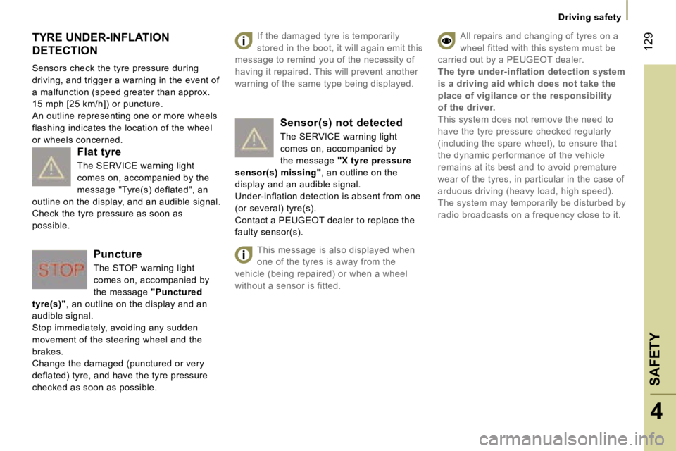 PEUGEOT 807 2007  Owners Manual �T�Y�R�E� �U�N�D�E�R�-�I�N�F�L�A�T�I�O�N� 
�D�E�T�E�C�T�I�O�N
�S�e�n�s�o�r�s� �c�h�e�c�k� �t�h�e� �t�y�r�e� �p�r�e�s�s�u�r�e� �d�u�r�i�n�g� 
�d�r�i�v�i�n�g�,� �a�n�d� �t�r�i�g�g�e�r� �a� �w�a�r�n�i�n�
