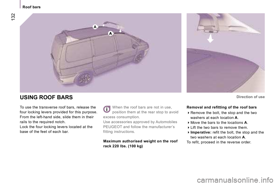 PEUGEOT 807 2007  Owners Manual �A
�R�o�o�f� �b�a�r�s
�U�S�I�N�G� �R�O�O�F� �B�A�R�S
�T�o� �u�s�e� �t�h�e� �t�r�a�n�s�v�e�r�s�e� �r�o�o�f� �b�a�r�s�,� �r�e�l�e�a�s�e� �t�h�e� 
�f�o�u�r� �l�o�c�k�i�n�g� �l�e�v�e�r�s� �p�r�o�v�i�d�e�d