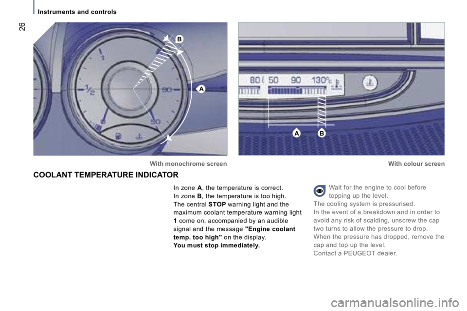 PEUGEOT 807 2007  Owners Manual �A
�B
�A�B
�I�n�s�t�r�u�m�e�n�t�s� �a�n�d� �c�o�n�t�r�o�l�s
�W�a�i�t� �f�o�r� �t�h�e� �e�n�g�i�n�e� �t�o� �c�o�o�l� �b�e�f�o�r�e�  
�t�o�p�p�i�n�g� �u�p� �t�h�e� �l�e�v�e�l�.
�T�h�e� �c�o�o�l�i�n�g� �