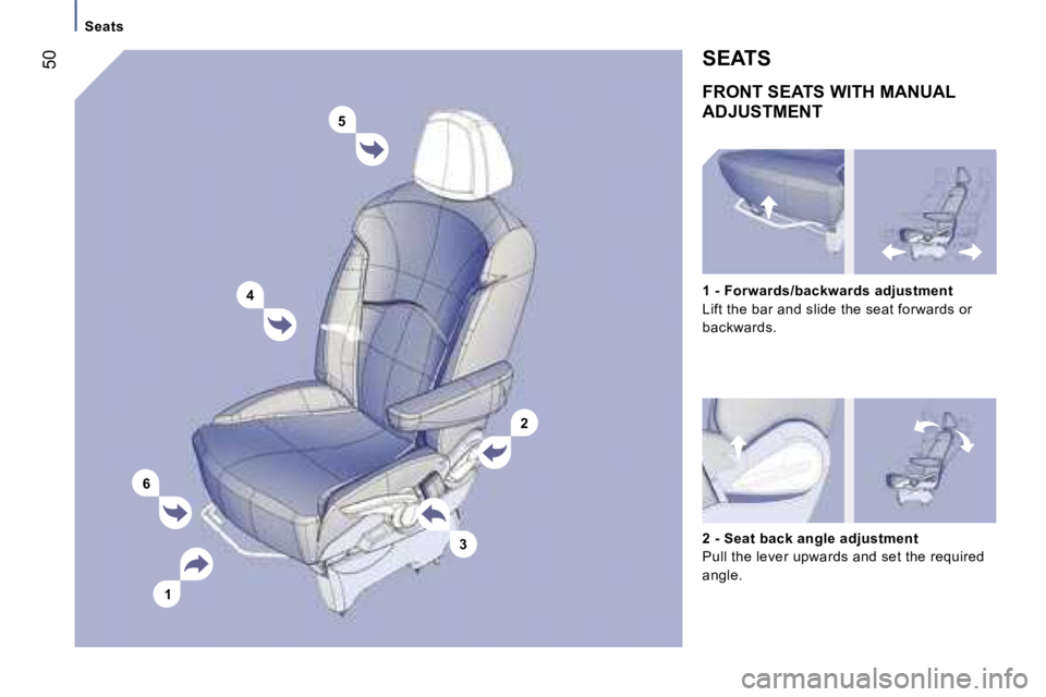 PEUGEOT 807 2007  Owners Manual �3
�5
�4
�6
�1
�2
�S�e�a�t�s
�F�R�O�N�T� �S�E�A�T�S� �W�I�T�H� �M�A�N�U�A�L� 
�A�D�J�U�S�T�M�E�N�T
�2� �-�S�e�a�t� �b�a�c�k� �a�n�g�l�e� �a�d�j�u�s�t�m�e�n�t
�P�u�l�l� �t�h�e� �l�e�v�e�r� �u�p�w�a�r�d