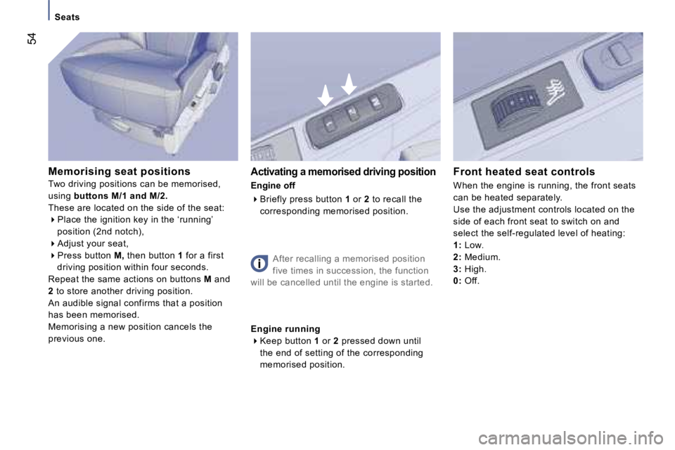 PEUGEOT 807 2007  Owners Manual �S�e�a�t�s
�M�e�m�o�r�i�s�i�n�g� �s�e�a�t� �p�o�s�i�t�i�o�n�s
�T�w�o� �d�r�i�v�i�n�g� �p�o�s�i�t�i�o�n�s� �c�a�n� �b�e� �m�e�m�o�r�i�s�e�d�,
�u�s�i�n�g� �b�u�t�t�o�n�s� �M�/�1� �a�n�d� �M�/�2�.
�T�h�e