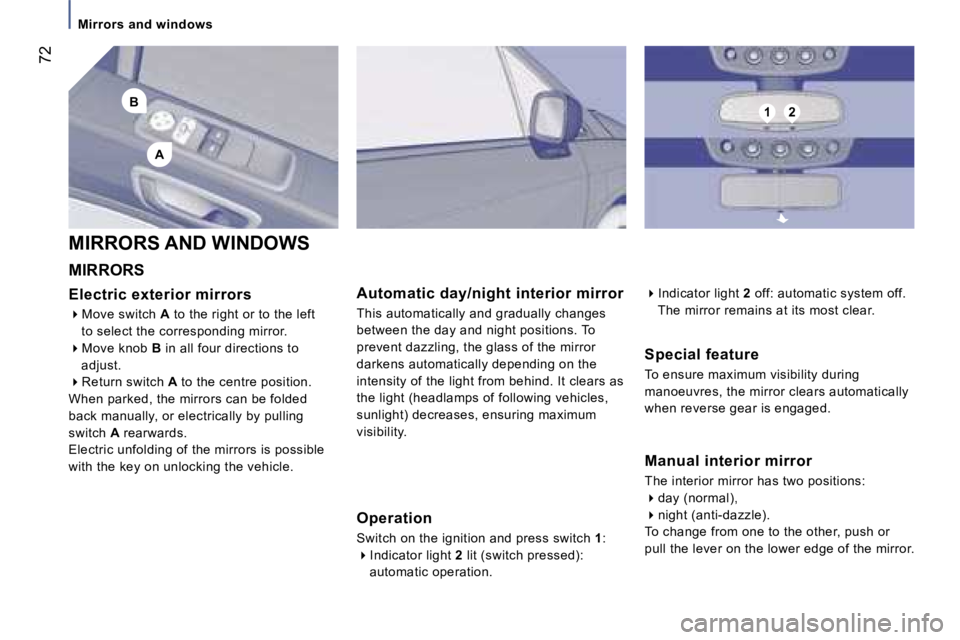 PEUGEOT 807 2007  Owners Manual �1�2�B
�A
�M�i�r�r�o�r�s� �a�n�d� �w�i�n�d�o�w�s
�M�a�n�u�a�l� �i�n�t�e�r�i�o�r� �m�i�r�r�o�r
�T�h�e� �i�n�t�e�r�i�o�r� �m�i�r�r�o�r� �h�a�s� �t�w�o� �p�o�s�i�t�i�o�n�s�:
��d�a�y� �(�n�o�r�m�a�l�)�
