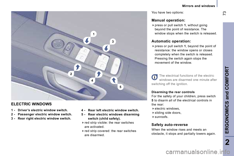 PEUGEOT 807 2007  Owners Manual �1
�3
�2
�4
�5
�M�i�r�r�o�r�s� �a�n�d� �w�i�n�d�o�w�s
�E�L�E�C�T�R�I�C� �W�I�N�D�O�W�S
�1� �-�  �D�r�i�v�e�r �’�s� �e�l�e�c�t�r�i�c� �w�i�n�d�o�w� �s�w�i�t�c�h�.
�2� �-�  �P�a�s�s�e�n�g�e�r� �e�l�e�