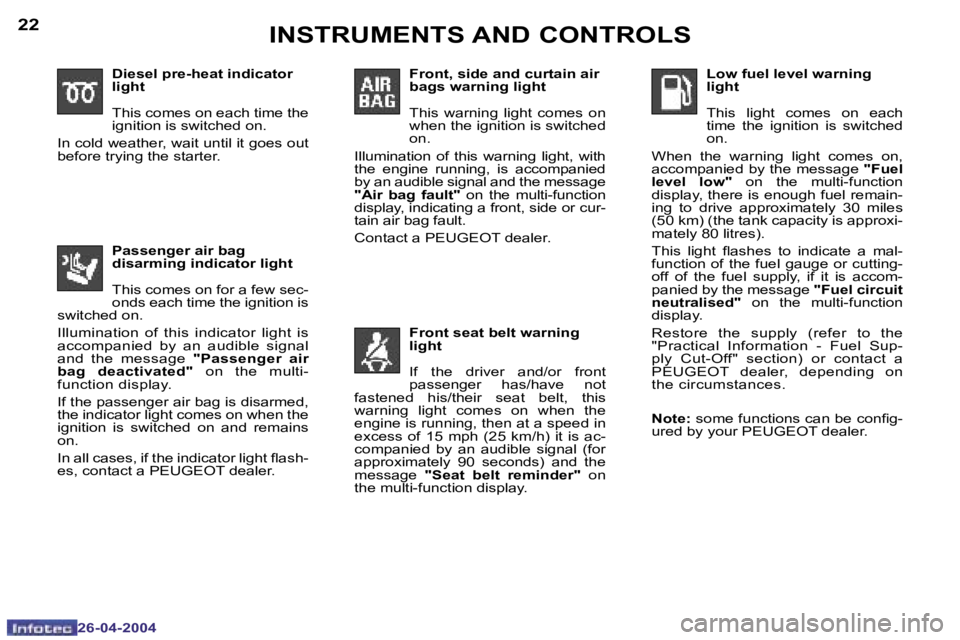 PEUGEOT 807 2004  Owners Manual �2�2
�2�6�-�0�4�-�2�0�0�4
�2�3
�2�6�-�0�4�-�2�0�0�4
�I�N�S�T�R�U�M�E�N�T�S� �A�N�D� �C�O�N�T�R�O�L�S
�D�i�e�s�e�l� �p�r�e�-�h�e�a�t� �i�n�d�i�c�a�t�o�r�  
�l�i�g�h�t 
�T�h�i�s� �c�o�m�e�s� �o�n� �e�a�