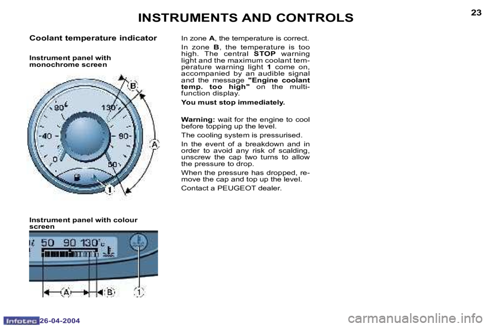 PEUGEOT 807 2004  Owners Manual �2�2
�2�6�-�0�4�-�2�0�0�4
�2�3
�2�6�-�0�4�-�2�0�0�4
�I�N�S�T�R�U�M�E�N�T�S� �A�N�D� �C�O�N�T�R�O�L�S
�C�o�o�l�a�n�t� �t�e�m�p�e�r�a�t�u�r�e� �i�n�d�i�c�a�t�o�r
�I�n�s�t�r�u�m�e�n�t� �p�a�n�e�l� �w�i�t