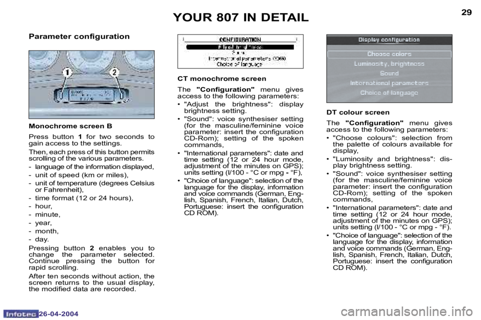 PEUGEOT 807 2004  Owners Manual �2�8
�2�6�-�0�4�-�2�0�0�4
�2�9
�2�6�-�0�4�-�2�0�0�4
�Y�O�U�R� �8�0�7� �I�N� �D�E�T�A�I�L
�M�o�n�o�c�h�r�o�m�e� �s�c�r�e�e�n� �B 
�P�r�e�s�s�  �b�u�t�t�o�n� �1� �f�o�r�  �t�w�o�  �s�e�c�o�n�d�s�  �t�o�