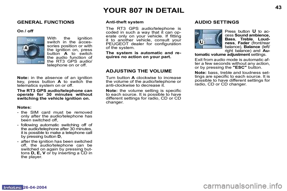 PEUGEOT 807 2004  Owners Manual �4�2
�2�6�-�0�4�-�2�0�0�4
�4�3
�2�6�-�0�4�-�2�0�0�4
�Y�O�U�R� �8�0�7� �I�N� �D�E�T�A�I�L
�W�i�t�h�  �t�h�e�  �i�g�n�i�t�i�o�n�  
�s�w�i�t�c�h�  �i�n�  �t�h�e�  �a�c�c�e�s�-
�s�o�r�i�e�s� �p�o�s�i�t�i�