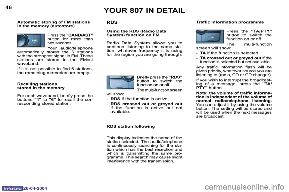 PEUGEOT 807 2004  Owners Manual �4�6
�2�6�-�0�4�-�2�0�0�4
�4�7
�2�6�-�0�4�-�2�0�0�4
�P�r�e�s�s� �t�h�e� �'�'�B�A�N�D�/�A�S�T�'�'� 
�b�u�t�t�o�n�  �f�o�r�  �m�o�r�e�  �t�h�a�n�  
�t�w�o� �s�e�c�o�n�d�s�.
�Y�o�u�r�  �a