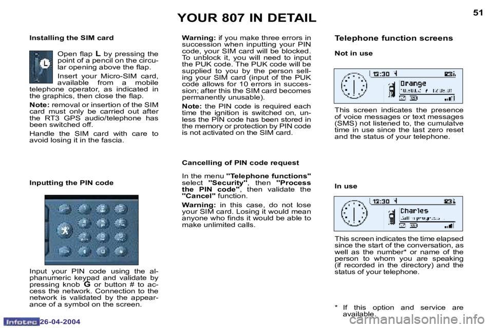 PEUGEOT 807 2004  Owners Manual �5�0
�2�6�-�0�4�-�2�0�0�4
�5�1
�2�6�-�0�4�-�2�0�0�4
�Y�O�U�R� �8�0�7� �I�N� �D�E�T�A�I�L
�O�p�e�n�  �l�a�p�  �L�  �b�y�  �p�r�e�s�s�i�n�g�  �t�h�e� 
�p�o�i�n�t� �o�f� �a� �p�e�n�c�i�l� �o�n� �t�h�e� �