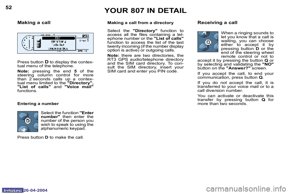 PEUGEOT 807 2004  Owners Manual �5�2
�2�6�-�0�4�-�2�0�0�4
�5�3
�2�6�-�0�4�-�2�0�0�4
�Y�O�U�R� �8�0�7� �I�N� �D�E�T�A�I�L
�M�a�k�i�n�g� �a� �c�a�l�l
�P�r�e�s�s� �b�u�t�t�o�n� �D� �t�o� �d�i�s�p�l�a�y� �t�h�e� �c�o�n�t�e�x�-
�t�u�a�l�