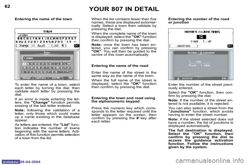 PEUGEOT 807 2004  Owners Manual �6�2
�2�6�-�0�4�-�2�0�0�4
�6�3
�2�6�-�0�4�-�2�0�0�4
�Y�O�U�R� �8�0�7� �I�N� �D�E�T�A�I�L
�T�o�  �e�n�t�e�r�  �t�h�e�  �n�a�m�e�  �o�f�  �a�  �t�o�w�n�,�  �s�e�l�e�c�t�  
�e�a�c�h�  �l�e�t�t�e�r�  �b�y