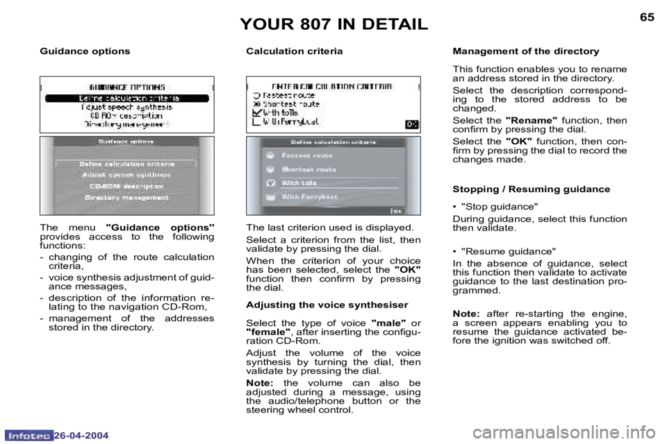 PEUGEOT 807 2004  Owners Manual �6�4
�2�6�-�0�4�-�2�0�0�4
�6�5
�2�6�-�0�4�-�2�0�0�4
�Y�O�U�R� �8�0�7� �I�N� �D�E�T�A�I�L
�T�h�e�  �m�e�n�u�  �'�'�G�u�i�d�a�n�c�e�  �o�p�t�i�o�n�s�'�' � 
�p�r�o�v�i�d�e�s�  �a�c�c�e�s�