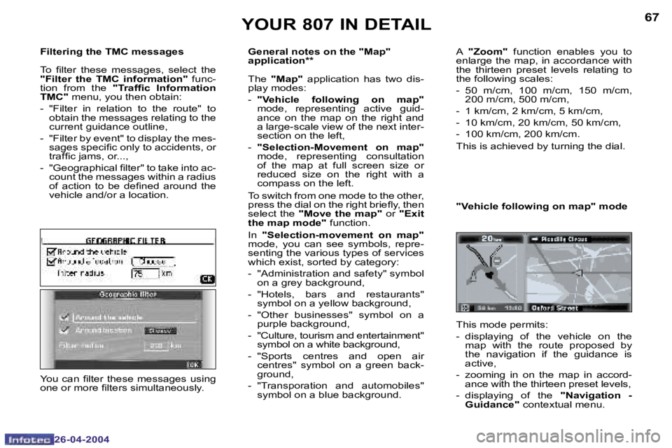 PEUGEOT 807 2004  Owners Manual �6�6
�2�6�-�0�4�-�2�0�0�4
�6�7
�2�6�-�0�4�-�2�0�0�4
�Y�O�U�R� �8�0�7� �I�N� �D�E�T�A�I�L
�F�i�l�t�e�r�i�n�g� �t�h�e� �T�M�C� �m�e�s�s�a�g�e�s 
�T�o�  �i�l�t�e�r�  �t�h�e�s�e�  �m�e�s�s�a�g�e�s�,�  �s�