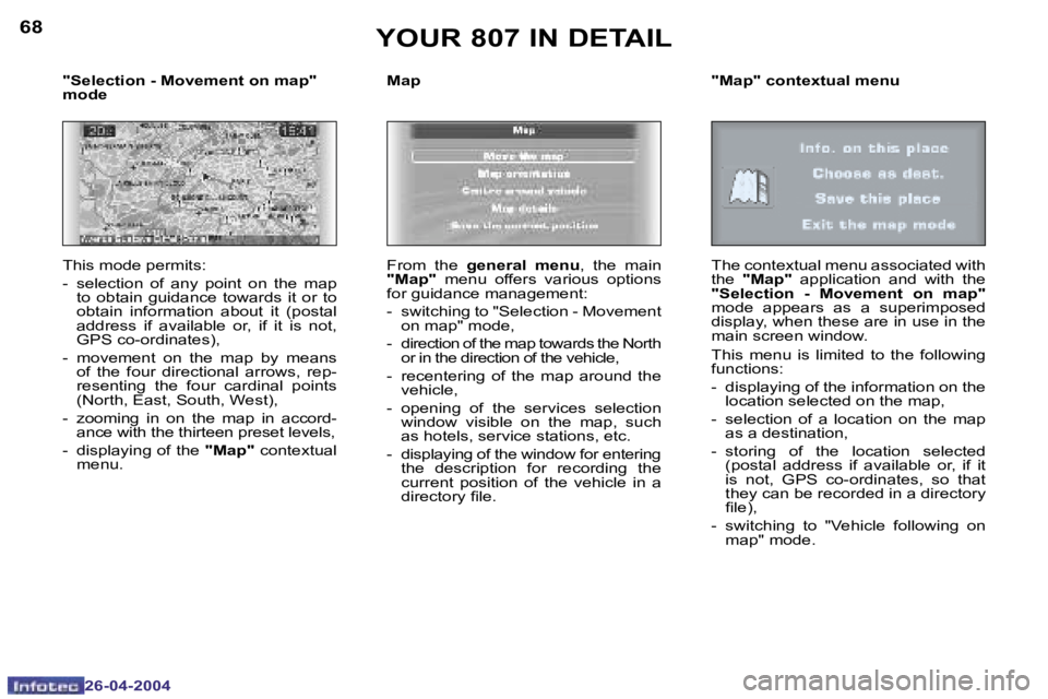 PEUGEOT 807 2004  Owners Manual �6�8
�2�6�-�0�4�-�2�0�0�4
�6�9
�2�6�-�0�4�-�2�0�0�4
�Y�O�U�R� �8�0�7� �I�N� �D�E�T�A�I�L
�T�h�i�s� �m�o�d�e� �p�e�r�m�i�t�s�: 
�-�  �s�e�l�e�c�t�i�o�n�  �o�f�  �a�n�y�  �p�o�i�n�t�  �o�n�  �t�h�e�  �m