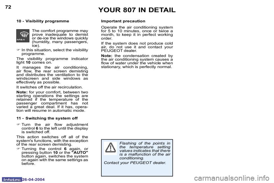 PEUGEOT 807 2004  Owners Manual �7�2
�2�6�-�0�4�-�2�0�0�4
�7�3
�2�6�-�0�4�-�2�0�0�4
�Y�O�U�R� �8�0�7� �I�N� �D�E�T�A�I�L
�T�h�e� �c�o�m�f�o�r�t� �p�r�o�g�r�a�m�m�e� �m�a�y�  
�p�r�o�v�e�  �i�n�a�d�e�q�u�a�t�e�  �t�o�  �d�e�m�i�s�t� 