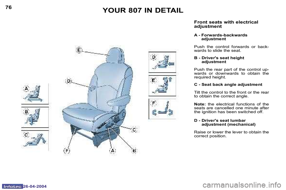PEUGEOT 807 2004  Owners Manual �7�6
�2�6�-�0�4�-�2�0�0�4
�7�7
�2�6�-�0�4�-�2�0�0�4
�Y�O�U�R� �8�0�7� �I�N� �D�E�T�A�I�L�F�r�o�n�t� �s�e�a�t�s� �w�i�t�h� �e�l�e�c�t�r�i�c�a�l�  
�a�d�j�u�s�t�m�e�n�t
�A� �-� � �F�o�r�w�a�r�d�s�-�b�a�