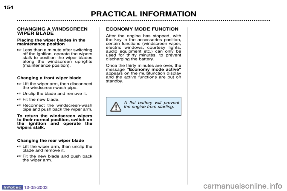 PEUGEOT 807 2003  Owners Manual 12-05-2003
 	
	


		 		 
 
 !"#$% 
&!% Less than a minute after switching
off the ignition, operate the wiperss