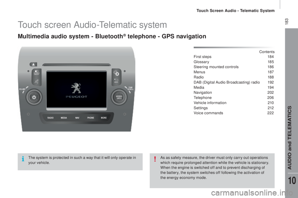 PEUGEOT BOXER 2015  Owners Manual  183touch screen Audio-telematic system
Multimedia audio system - Bluetooth® telephone - GPS navigation
Contents
First steps 18 4
gloss

ary
 1
 85
Steering mounted controls
 18

6
Menus
 1

87
Radio
