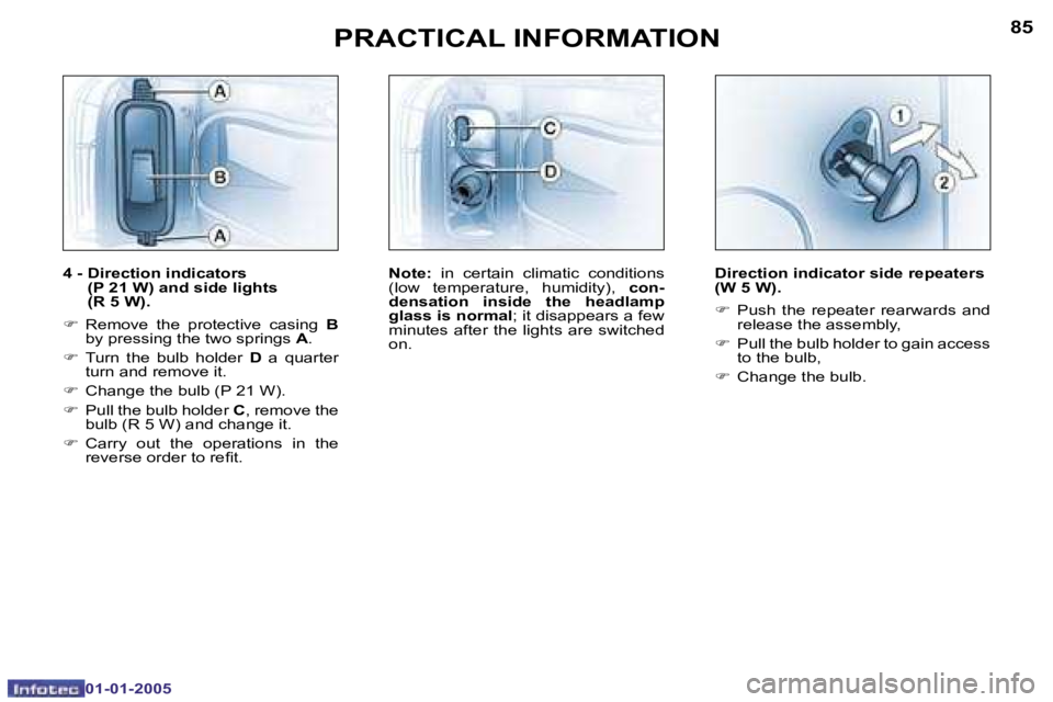 PEUGEOT BOXER DAG 2005  Owners Manual �8�4
�0�1�-�0�1�-�2�0�0�5
�8�5
�0�1�-�0�1�-�2�0�0�5
�4� �-� � �D�i�r�e�c�t�i�o�n� �i�n�d�i�c�a�t�o�r�s� �(�P� �2�1� �W�)� �a�n�d� �s�i�d�e� �l�i�g�h�t�s�  
�(�R� �5� �W�)�.
�F � �R�e�m�o�v�e�  �t�h�e�